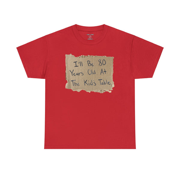 "I'll Be 80 at the Kids' Table Shirt -Funny Birthday Gift Funny Cardboard tshirt